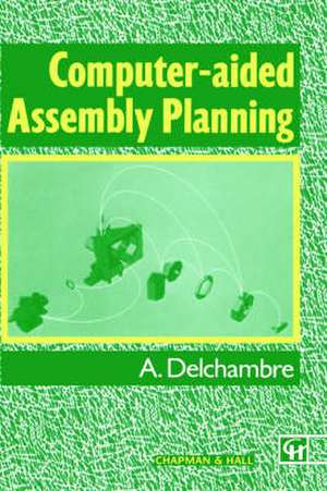 Computer-aided Assembly Planning de Alain Delchambre