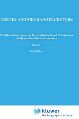 Nerves and Mechanoreceptors: The role of innervation in the development and maintenance of mammalian mechanoreceptors de Jirina Zelená