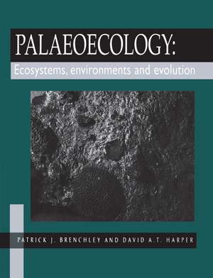 Palaeoecology: Ecosystems, Environments and Evolution de P.J. Brenchley