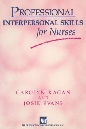 Professional Interpersonal Skills for Nurses de Carolyn Kagan