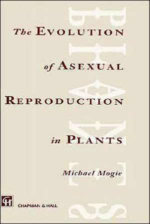 Evolution of Asexual Reproduction in Plants de M. Mogie