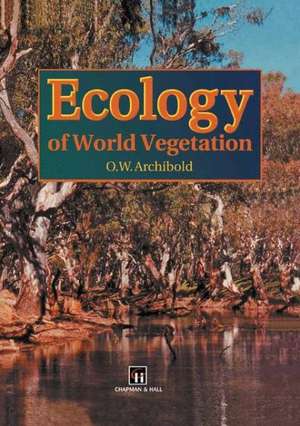 Ecology of World Vegetation de O.W. Archibold