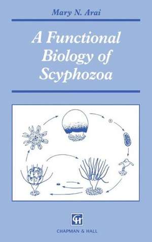 A Functional Biology of Scyphozoa de M.N. Arai