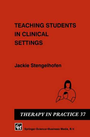 Teaching Students in Clinical Settings de Jackie Stengelhofen