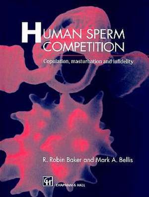 Human Sperm Competition: Copulation, Masturbation and Infidelity de R.R. Baker