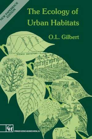 The Ecology of Urban Habitats de Oliver L. Gilbert