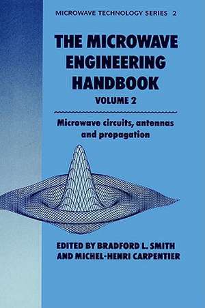 Microwave Engineering Handbook Volume 2: Microwave Circuits, Antennas and Propagation de B. Smith