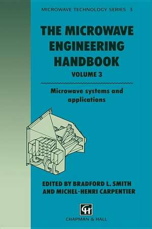 The Microwave Engineering Handbook: Microwave systems and applications de B. Smith