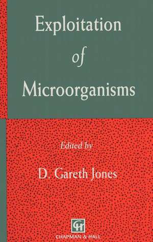 Exploitation of Microorganisms de D. G. Jones