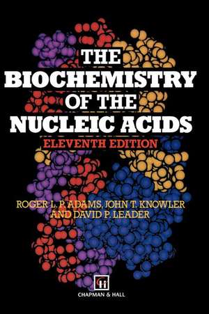 The Biochemistry of the Nucleic Acids de R.L.P. Adams