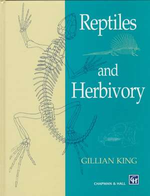 Reptiles and Herbivory de G.M. King