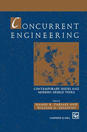 Concurrent Engineering: Contemporary issues and modern design tools de Hamid R. Parsaei