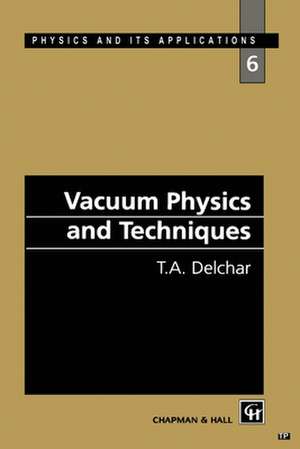 Vacuum Physics and Techniques de T.A. Delchar