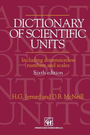 Dictionary of Scientific Units: Including dimensionless numbers and scales de H. G. Jerrard