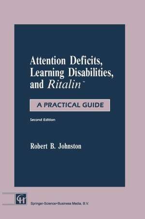 Attention Deficits, Learning Disabilities, and Ritalin™: A Practical Guide de Robert B. Johnston