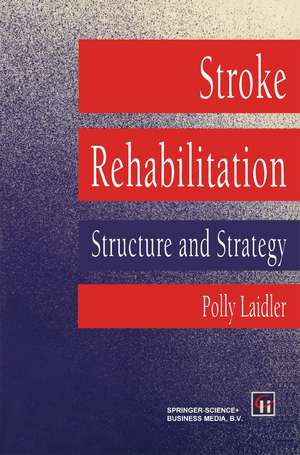 Stroke Rehabilitation: Structure and Strategy de Polly Laidler