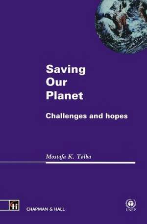 Saving Our Planet: Challenges and hopes de Mostafa K. Tolba