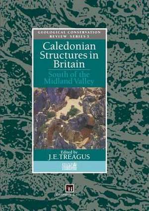 Caledonian Structures in Britain: South of the Midland Valley de J.E. Treagus