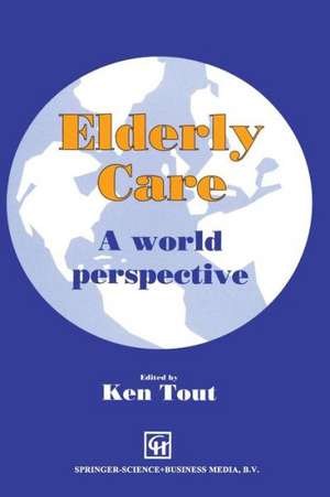 Elderly Care: A world perspective de Ken Tout