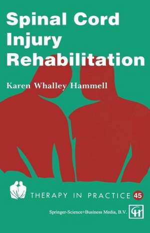 Spinal Cord Injury Rehabilitation de Karen Whalley Hammell