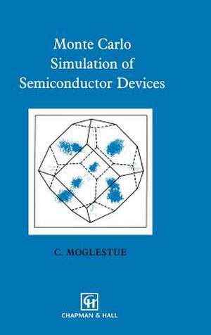 Monte Carlo Simulation of Semiconductor Devices de C. Moglestue