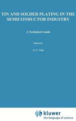 Tin and Solder Plating in the Semiconductor Industry de A.C. Tan