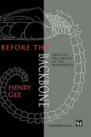 Before the Backbone: Views on the origin of the vertebrates de H. Gee