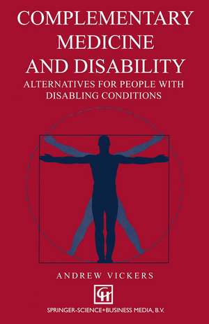 Complementary medicine and disability: Alternatives for people with disabling conditions de Andrew Vickers