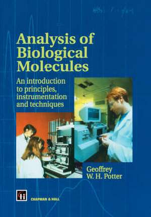 Analysis of Biological Molecules: An introduction to principles, instrumentation and techniques de G.W. Potter