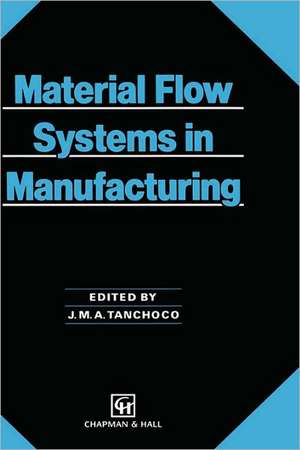 Material Flow Systems in Manufacturing de J.M. Tanchoco