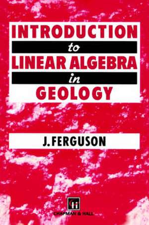 Introduction to Linear Algebra in Geology de J. Ferguson