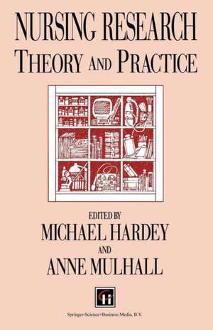 Nursing Research: Theory and practice de Michael Hardey