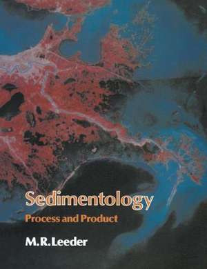 Sedimentology: Process and Product de M. R. Leeder