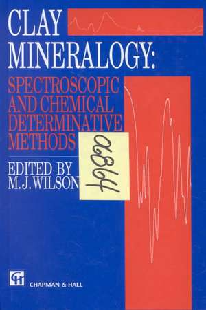 Clay Mineralogy: Spectroscopic and Chemical Determinative Methods de M.H. Repacholi