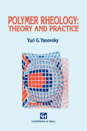 Polymer Rheology: Theory and Practice de Y.G. Yanovsky