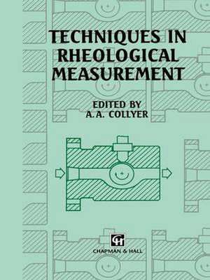 Techniques in Rheological Measurement de A.A. Collyer