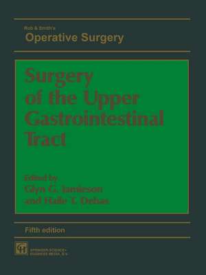 Surgery of the Upper Gastrointestinal Tract de GLYN G. JAMIESON AND HAILE T. DEBAS