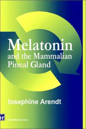 Melatonin and the Mammalian Pineal Gland de Josephine Arendt