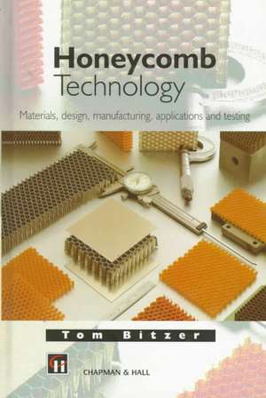 Honeycomb Technology: Materials, Design, Manufacturing, Applications and Testing de T.N. Bitzer