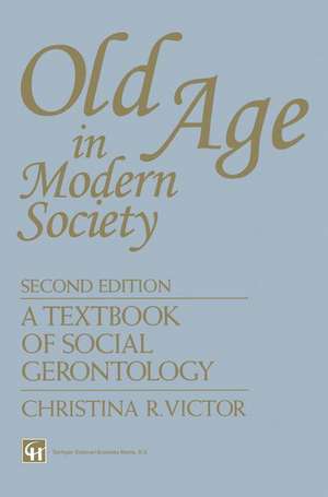 Old Age in Modern Society: A textbook of social gerontology de Christina R. Victor