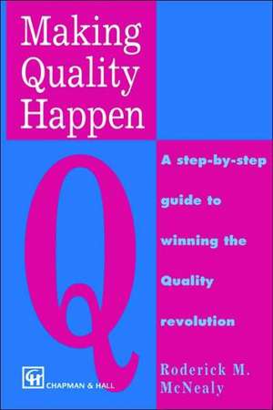 Making Quality Happen de R. M. McNealy