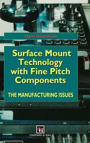 Surface Mount Technology with Fine Pitch Components: The manufacturing issues de H. Danielsson