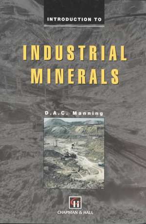 Introduction to Industrial Minerals de D.A.C. Manning