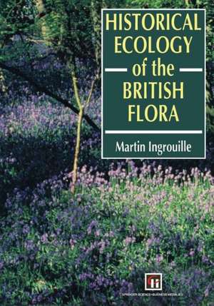 Historical Ecology of the British Flora de M. Ingrouille