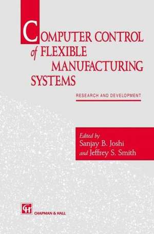 Computer control of flexible manufacturing systems: Research and development de S. Joshi