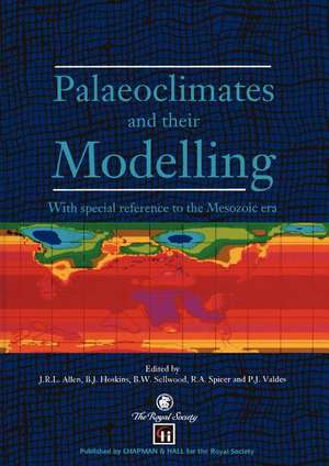 Palaeoclimates and their Modelling: With special reference to the Mesozoic era de J. R. L. Allen