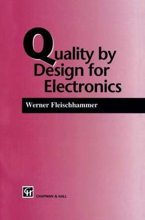 Quality by Design for Electronics de W. Fleischammer