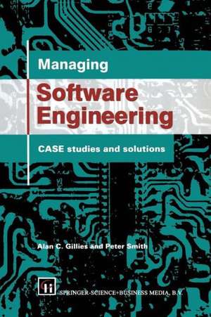 Managing Software Engineering: CASE studies and solutions de Peter Smith Alan C. Gillies