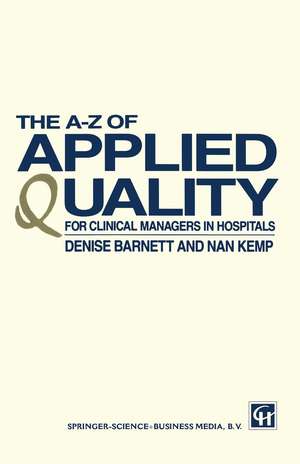 The A–Z of Applied Quality: For Clinical Managers in Hospitals de DENISE BARNETT AND NAN KEMP