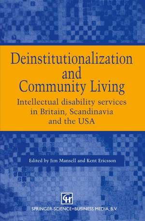 Deinstitutionalization and Community Living: Intellectual disability services in Britain, Scandinavia and the USA de Jim Mansell